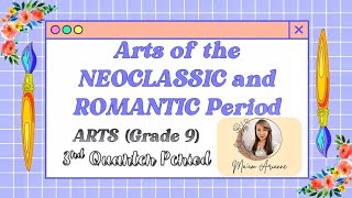 ARTS Grade 9  NEOCLASSICISM amp ROMANTICISM  Part 1 3rd Quarter  MAPEH [upl. by Sherill127]