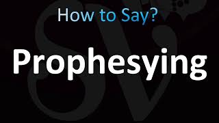 How to Pronounce Prophesying Correctly [upl. by Aneeuqahs283]