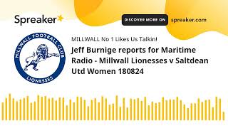 Jeff Burnige reports for Maritime Radio  Millwall Lionesses v Saltdean Utd Women 180824 [upl. by Il]