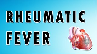 Rheumatic Fever Symptoms Treatment and Causes [upl. by Hara]