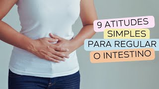 9 Atitudes Simples para Regular o Intestino de forma Natural [upl. by Novar]