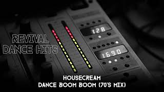 Housecream  Dance Boom Boom 70s Mix HQ [upl. by Columbine473]