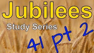 The Book of Jubilees Study Chapter 41 pt 2 [upl. by Jereld]