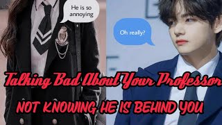 TAEHYUNG FFTalking Bad About Your Professor Not Knowing Hes Behind Yourequested [upl. by Swagerty]