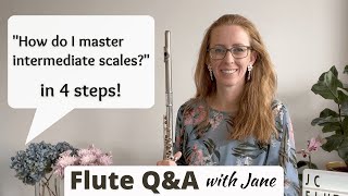 How to master your scales as an intermediate flutist in 4 steps [upl. by Mallory]