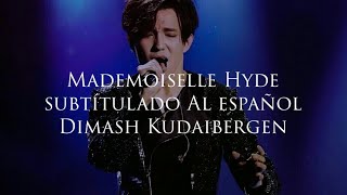 Mademoiselle Hyde Mister Hyde  Dimash Kudaibergen Subtitulado al español [upl. by Ellehsem]