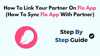 How To Link Your Partner On Flo App How To Sync Flo App With Partner [upl. by Nilyarg]