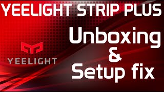 YEELIGHT STRIP PLUS UNBOX amp SETUP PROBLEM FIX [upl. by Forlini]