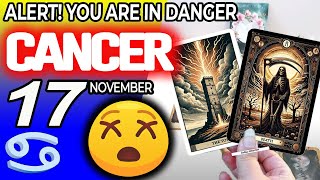 Cancer ♋❌ ALERT ❗YOU ARE IN DANGER 😰 horoscope for today NOVEMBER 17 2024 ♋ cancer tarot NOVEMBER [upl. by Ketty]