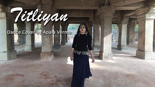 Titliyan Dance Cover  Apala Verma [upl. by Leira112]