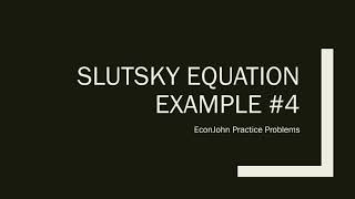 Slutsky Equation Example 4 [upl. by Artap]