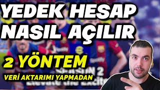 YEDEK HESAP NASIL AÇILIR  2 ÖNEMLİ YÖNTEM  VERİ AKTARIMI HAKKINI BİTİRMEDEN  EFOOTBALL 2024 [upl. by Artnoed11]