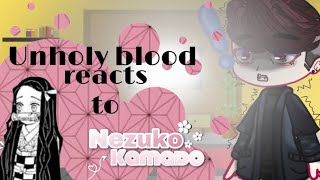 Unholy blood reacts to Nezukopart 2 [upl. by Faunie]