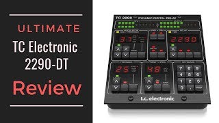 TC Electronic 2290DT Review ULTIMATE GUIDE [upl. by Matta]