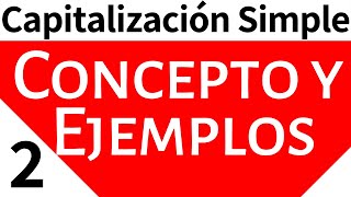 Matemáticas Financieras Capitalización Simple Concepto y ejemplo [upl. by Forester987]