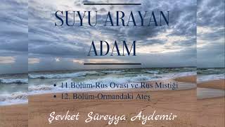 SUYU ARAYAN ADAM  ŞEVKET SÜREYYA AYDEMİR 1112BÖLÜM  SESLİ KİTAP [upl. by Procter690]