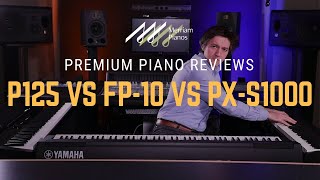 🎹Yamaha P125 vs Roland FP10 FP30 vs Casio PXS1000 Comparison  Best Affordable Digital Pianos🎹 [upl. by Notsla]