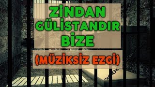 ZİNDAN GÜLİSTANDIR BİZE MÜZİKSİZ EZGİ [upl. by Modie]