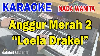 ANGGUR MERAH 2 ll KARAOKE NOSTALGIA ll CIPT LOELA DRAKEL ll NADA WANITA CDO [upl. by Nami]