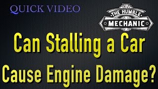 Can Stalling a Car Cause Engine Damage [upl. by Brier734]