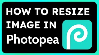 How to Resize Image in Photopea [upl. by Murat957]