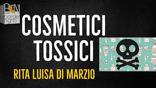 COSMETICI TOSSICI  RITA LUISA DI MARZIO [upl. by Lebna]