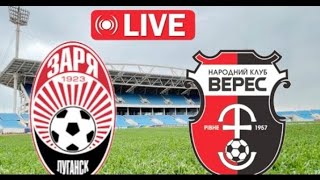 Зоря Луанськ Верес Рівне Live Football Match  Українська премєрліга з футболу [upl. by Ayamahs915]