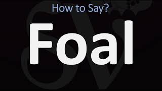 How to Pronounce Foal CORRECTLY [upl. by Gertie940]