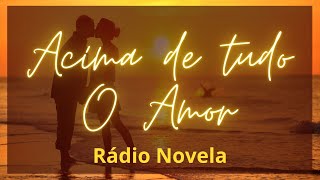 Acima de tudo o Amor Áudio Novela Espírita [upl. by Oiramrej830]