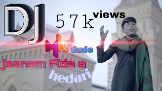 jaanam fida e hedari DJ remix 2021 new naat DJ MK DUDE OFFICIALtrending naat [upl. by Meggs]