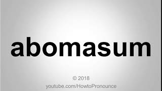 How to Pronounce abomasum [upl. by Wurster]