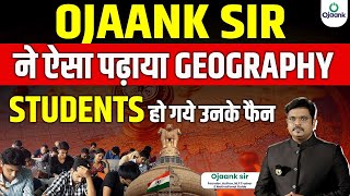 OJAANK सर ने ऐसा पढ़ाया Geography सभी UPSC छात्र हो गये उनके FAN  How to Learn Geography  IAS 2025 [upl. by Ileray]