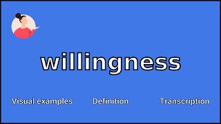 WILLINGNESS  Meaning and Pronunciation [upl. by Meara]