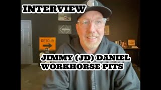 Jimmy JD Daniel Talks All About Workhorse Pits [upl. by Stephana279]