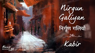 Nirgun Galiyan  Kabir  निर्गुण गलियाँ  Alaap  Songs from Sadhguru Darshan [upl. by Sivet]