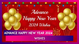 Advance New Year 2024 Wishes Images Greetings And Messages To Share With Loved Ones [upl. by Llewej886]