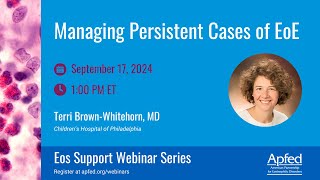 Managing Persistent Cases of EoE  APFED Eos Support Webinar Series [upl. by Wootten519]