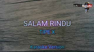 Salam rindu  Tipe X Karaoke version [upl. by Ellerud929]