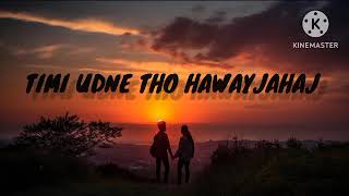 TIMI UDNE THO HAWAYJAHAJ CHEWANG LAMA SONG SPEED UP ROMANTIC SONG newtrending nepali sadsong 🇳🇵 [upl. by Guidotti319]