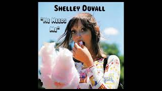 He Needs Me  Shelley Duvall [upl. by Marcelline]