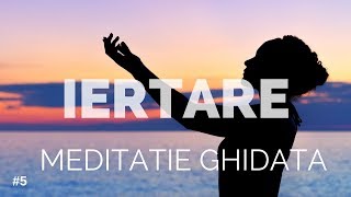 MEDITATIE GHIDATA  IERTAREA SI VINDECAREA TRECUTULUI [upl. by Barton]