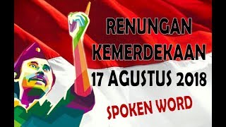 PUISI RENUNGAN KEMERDEKAAN INDONESIA 17 AGUSTUS 2018  SPOKEN WORD [upl. by Sikram]