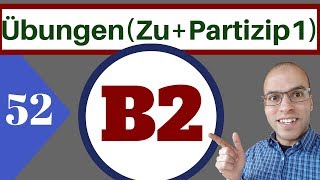 B2 52 الدرس  Übung  GerundivumZU  Partizip1 [upl. by Fawcette]