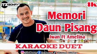 IWAN FT AMELINA  MEMORI DAUN PISANG KARAOKE DUET DANGDUT TANPA VOCAL CEWEK  ItzBonay [upl. by Ennoved]