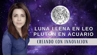 🌖 Luna llena en Leo 🦁♌ y Pluton en Acuario ♒ [upl. by Iznekcam]