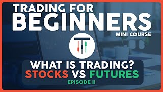 Ep2 Futures Trading Beginners Mini Course  What is trading Stocks vs futures [upl. by Redla662]