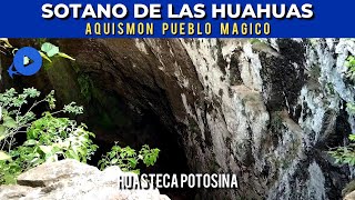 SOTANO DE LAS HUAHUAS  HOYA DE LAS HUAHUAS EN AQUISMÓN PUEBLO MÁGICO DE LA HUASTECA POTOSINA [upl. by Auburta]