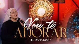 Vou Te adorar  Irmã Maria Joana  DVD Exército de São Miguel AO VIVO [upl. by Mcdonald]