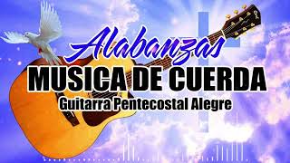 Alabanzas Musica Cristiana Antiguas Pero Bonitas Guitarra Pentecostal Alegre✅ [upl. by Durrace576]