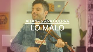 Lo Malo  Aitana y Ana Guerra OT  Violin Cover by Jose Asunción [upl. by Relyks]